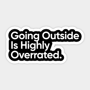 Going outside is highly overrated. Sticker